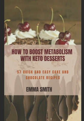 How to Boost Metabolism with Keto Desserts: 57 quick and easy cake and chocolate recipes