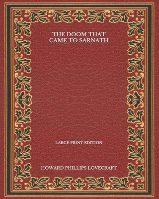 The Doom That Came To Sarnath - Large Print Edition