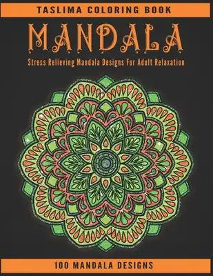 Mandala: Coloring Pages For Meditation And Happiness - Adult Coloring Book Featuring Calming Mandalas designed to relax and cal
