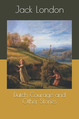 Dutch Courage and Other Stories