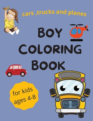 boy coloring books for kids ages 4-8: cool trucks, cars and planes