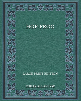 Hop-Frog - Large Print Edition