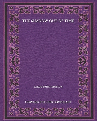 The Shadow Out Of Time - Large Print Edition