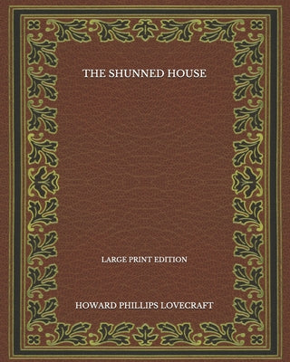 The Shunned House - Large Print Edition