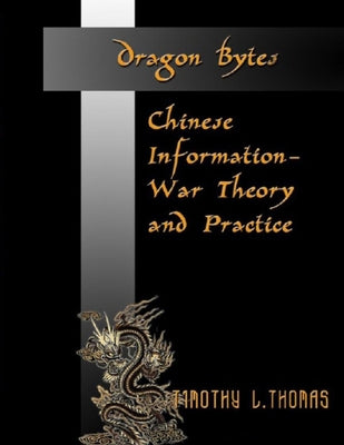 Dragon Bytes: Chinese Information-War Theory and Practice 1995 - 2003