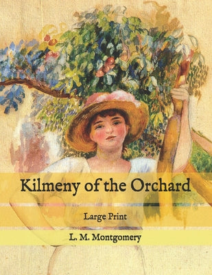 Kilmeny of the Orchard: Large Print
