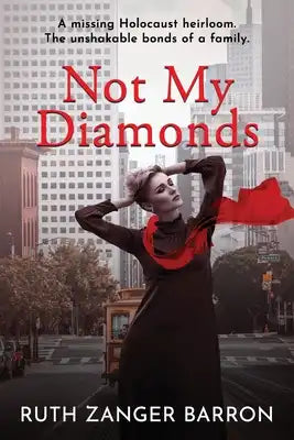 Not My Diamonds: A Missing Holocaust Heirloom. The Unshakable Bonds of Family.