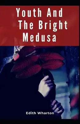 Youth and the Bright Medusa: : Annotated (Speculative fiction)