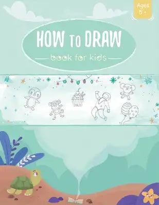 How To Draw Book For Kids: An Easy Step-by-Step Guide to Drawing Successfully Freehand Cute and Funny Things - Unleash Your Child's Creativity Du