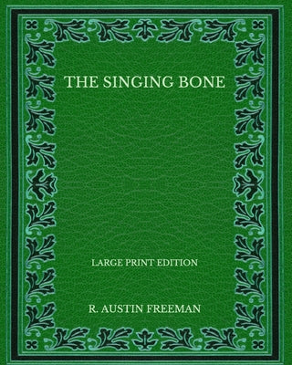 The Singing Bone - Large Print Edition