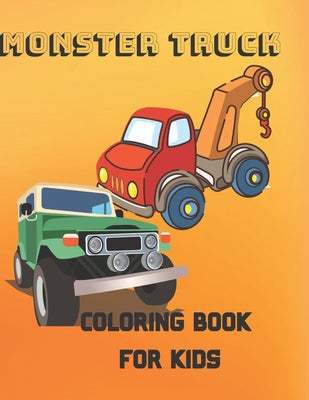 Monster Truck Coloring Book for Kids: Fire and monster trucks with cars coloring books for toddlers and kids who love trucks ages 2-8.Great Presents I