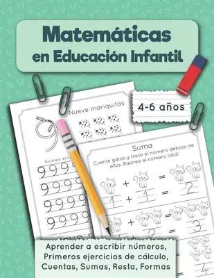 Matemáticas en Educación Infantil: Aprender a escribir números, Primeros ejercicios de cálculo, Cuentas, Sumas, Resta, Formas. Cuaderno de matematicas