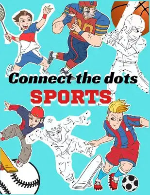 Connect The Dots Sports: Extreme dot to dot books sports games for older kids Boys Girls Ages 6-12