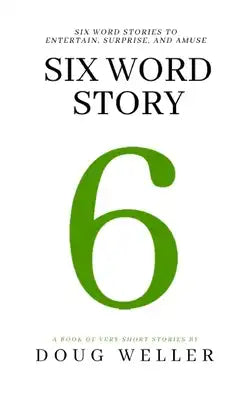 Six Word Story: Stories, Memoirs, Poems, and Jokes all written in only six words.