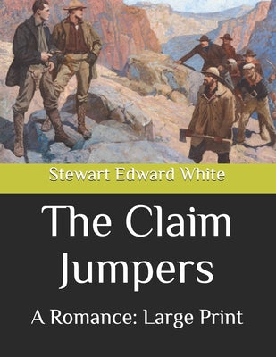 The Claim Jumpers: A Romance: Large Print