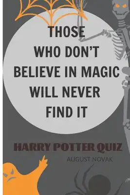 Those Who Don't Believe in Magic Will Never Find It: Winter Harry Potter Quiz Book