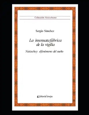 La insensata fábrica de la vigilia: Nietzsche y el fenómeno del sueño