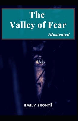 The Valley of Fear: : Arthur Conan Doyle (Novel, Mystery, Detective novel, Crime Fiction, Locked-room mystery) Illustrated