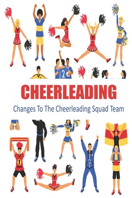 Cheerleading _ Changes To The Cheerleading Squad Team: Book For Girl