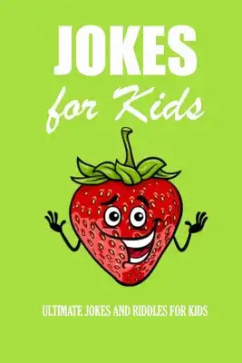 Jokes for Kids: Ultimate Jokes and Riddles for Kids: The Try Not to Laugh Challenge