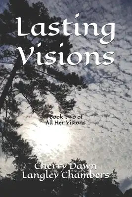 Lasting Visions: Book 2 of the All Her Visions series