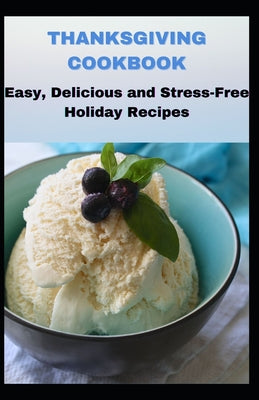 Thanksgiving Cookbook: Easy, Delicious and Stress-Free Hоlіdау Rесіреѕ