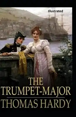 The Trumpet-Major Illustrated