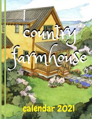 country farmhouse calendar 2021: A cute calendar 2021 planner farmhouse wall paperback large print