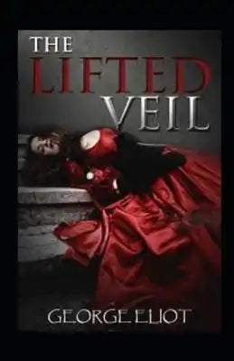 The Lifted Veil Illustrated