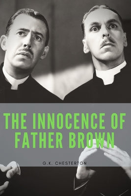 The Innocence Of Father Brown: by Gilbert Keith Chesterton