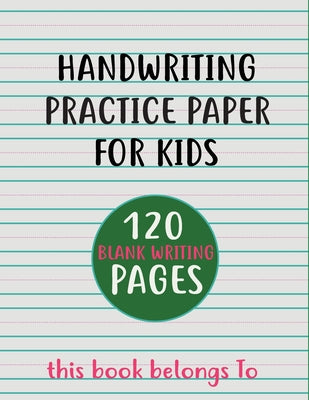 Handwriting practice paper: Handwriting practice books for kids.