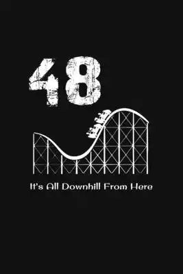 48th Birthday It's All Downhill From Here: with MORE space for writing and drawing, and positive sayings! birthday designs, you can explore the market