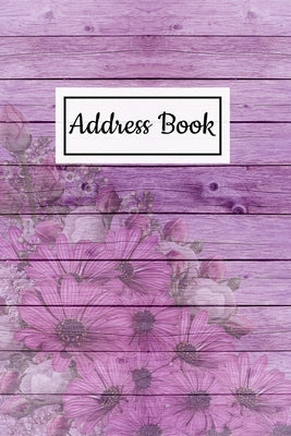 Address Book: Vintage flower and wood design.Organizer and Notes with tabbed in Alphabetical Order, Perfect for Keeping Track of Add