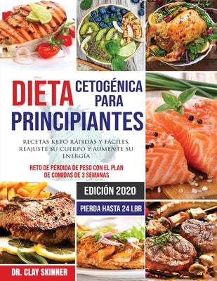 Dieta Cetogénica para Principiantes #2020: Recetas Keto Rápidas y Fáciles. Reajuste su Cuerpo y Aumente su Energía. Reto de Pérdida de Peso con el Pla