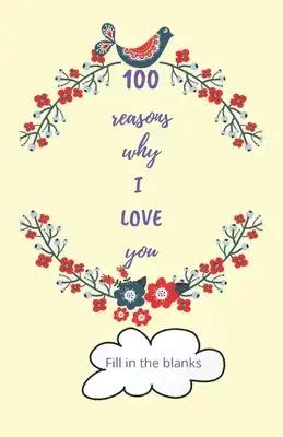 100 reasons why I LOVE you: Valentine gifts under 10 - Paperback book