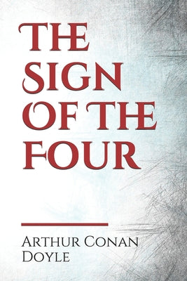 The Sign Of The Four: The Sign of the Four has a complex plot involving service in India, the Indian Rebellion of 1857, a stolen treasure, a