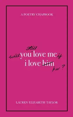 Will You Still Love Me if I Love Her? (A Poetry Chapbook)