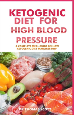 Ketogenic Diet for High Blood Pressure: A complete meal guide on how ketogenic diet manages high blood pressure