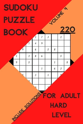 Sudoku Puzzle Book for adult Hard Level: super challenge sudoku puzzle book, Include solutions, large print, Sudoku 220, volume 4