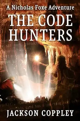 The Code Hunters: A Nicholas Foxe Adventure