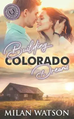 Building Colorado Dreams: Colorado Crazy Book 4-6