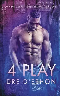 4 Play: Where Dream Toys Become Man Joys