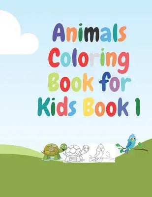 Animals Coloring Book for Kids Book 1: Animals Coloring Book for Kids, Great Gift for Boys & Girls 4-8 Paperback