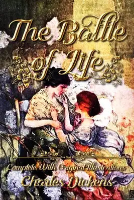 The Battle of Life: Complete With Original Illustrations