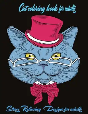 Cat coloring book for adult: Stress relieving design for adult
