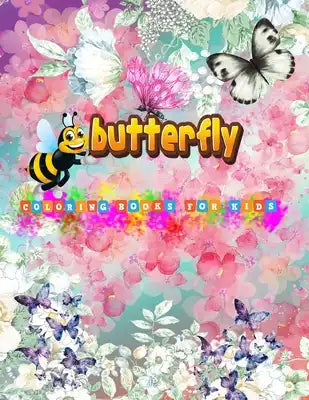 butterfly coloring books for kids ages 2-4: a Beautiful Butterflies color In a new way .An kids Coloring Book with Fun, Easy, and Relaxing Coloring Pa