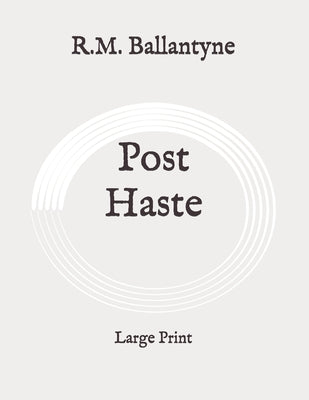 Post Haste: Large Print
