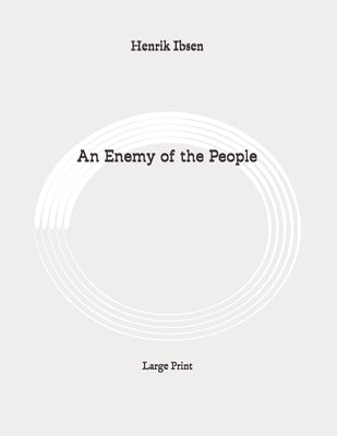 An Enemy of the People: Large Print