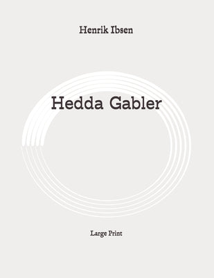 Hedda Gabler: Large Print