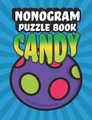 Nonogram Puzzle Book Candy: 35 Mosaic Logic Grid Puzzles For Adults and Kids